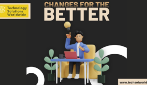changes-for-the-better-techsolworld