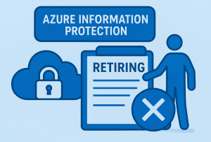 Azure Information Protection is retiring! New Solution!
